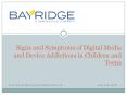 Signs and Symptoms of Digital Media and Device Addictions in Children and Teens PowerPoint PPT Presentation