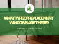 What type of replacement windows are there? | Window Liquidators PowerPoint PPT Presentation