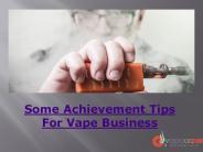 Some Achievement Tips For Vape Business