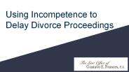 Using Incompetence to Delay Divorce Proceedings