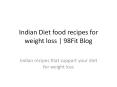 Indian Diet food recipes for weight loss | 98Fit Blog PowerPoint PPT Presentation