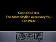 Cannabis Hats - The Most Stylish Accessory You Can Wear PowerPoint PPT Presentation