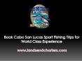 Book Cabo San Lucas Sport Fishing Trips for World Class Experience PowerPoint PPT Presentation