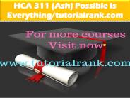 HCA 311 (Ash) Possible Is Everything--tutorialrank.com