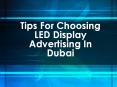 Tips For Choosing LED Display Advertising In Dubai PowerPoint PPT Presentation