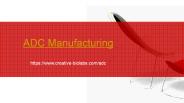 ADC Manufacturing