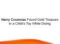 Harry Coumnas Found Gold Treasure in a Child’s Toy While Diving PowerPoint PPT Presentation