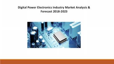 Digital Power Electronics Industry Market Analysis & Forecast 2018-2023