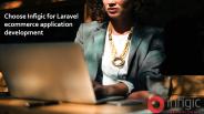 Choose Infigic for Laravel eCommerce application development