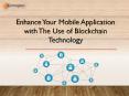 Enhance Your Mobile Application with The Use of Blockchain Technology PowerPoint PPT Presentation