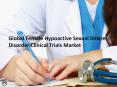 Global Female Hypoactive Sexual Desire Disorder Clinical Trials Market Share: Ken Research PowerPoint PPT Presentation
