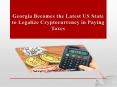 Georgia Becomes the Latest US State to Legalize Cryptocurrency in Paying Taxes | Cointific.com PowerPoint PPT Presentation