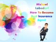 Michael Labadorf - How To Become Best Insurance Agent PowerPoint PPT Presentation