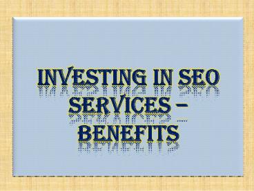 Investing in SEO Services - Benefits