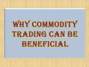 Why Commodity Trading can be Beneficial