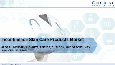 Incontinence Skin Care Products Market - Global Industry Insights, Trends, Outlook, and Opportunity Analysis, 2017-2025