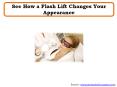 See How a Flash Lift Changes Your Appearance PowerPoint PPT Presentation
