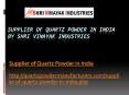 Supplier of Quartz Powder in India by Shri Vinayak Industries PowerPoint PPT Presentation