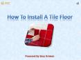 How to Install a Tile Floor | Easy Nirman PowerPoint PPT Presentation