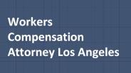 Workers Compensation Attorney Los Angeles
