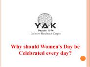 Why should Women's Day be celebrated every day