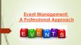 Event Management: A Professional Approach PowerPoint PPT Presentation