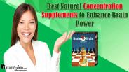 Best Natural Concentration Supplements to Enhance Brain Power