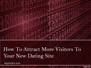 How To Attract More Visitors To Your New Dating Site