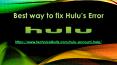 Best way to fix Hulu’s error. PowerPoint PPT Presentation