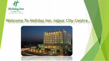 Luxury Style Holiday In Jaipur- Holiday inn Jaipur City Centre