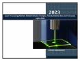Laser Processing Industry 2017 Global Market Size, Technology Review, Cost Analysis and Demand Overview PowerPoint PPT Presentation
