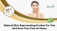 Natural Skin Rejuvenating Product for Fair and Acne Free Face at Home PowerPoint PPT Presentation
