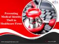 Preventing Medical Identity Theft in Healthcare Firms PowerPoint PPT Presentation