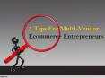 Tips For Multi-Vendor Ecommerce Entrepreneurs PowerPoint PPT Presentation
