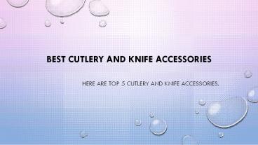 Best Cutlery and Knife Accessories