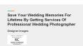 Save Your Wedding Memories For Lifetime By Getting Services Of Professional Wedding Photographer PowerPoint PPT Presentation