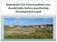 Basic List of precautions you should take before purchasing Development Land PowerPoint PPT Presentation
