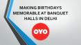 Making Birthdays Memorable at Banquet Halls in Delhi PowerPoint PPT Presentation