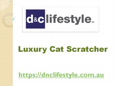Luxury Cat Scratcher - dnclifestyle.com.au (1)