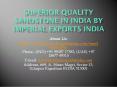 Superior Quality Sandstone in India by Imperial Exports India PowerPoint PPT Presentation