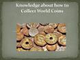 Knowledge about how to Collect World Coins PowerPoint PPT Presentation