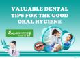 VALUABLE DENTAL TIPS FOR THE GOOD ORAL HYGIENE PowerPoint PPT Presentation