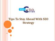 Tips To Stay Ahead With SEO Strategy