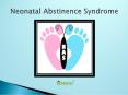 Neonatal Abstinence Syndrome: Info on symptoms, diagnosis and treatment (1) PowerPoint PPT Presentation