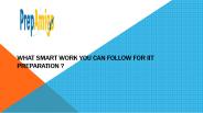 WHAT SMART WORK YOU CAN FOLLOW FOR IIT JEE PREPARATION