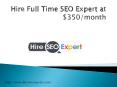 Hire Full Time SEO Expert at $350/month PowerPoint PPT Presentation