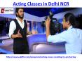 Get the Best acting classes in Delhi NCR PowerPoint PPT Presentation