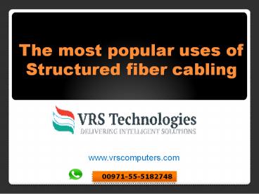 Most popular uses of structured fiber cabling services