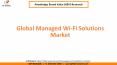 Global Managed Wi-Fi Solutions Market Size PowerPoint PPT Presentation