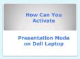 How Can You Activate Presentation Mode on Dell Laptop PowerPoint PPT Presentation